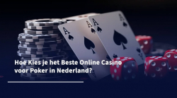 hoe kies je het beste online casino voor poker in nederland